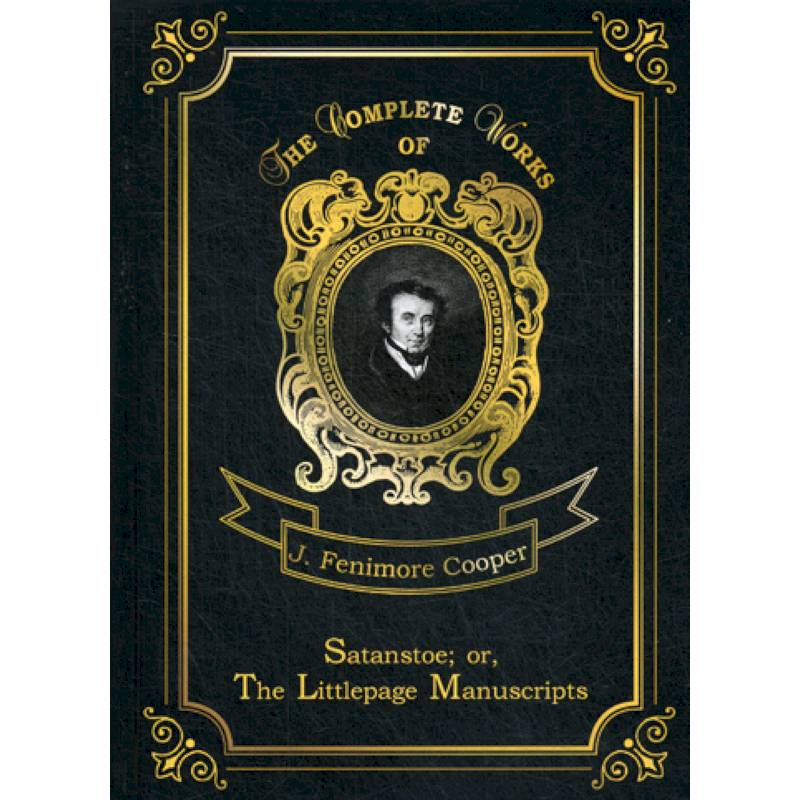Satanstoe. or, The Littlepage Manuscripts Satanstoe. or, The Littlepage Manuscripts
