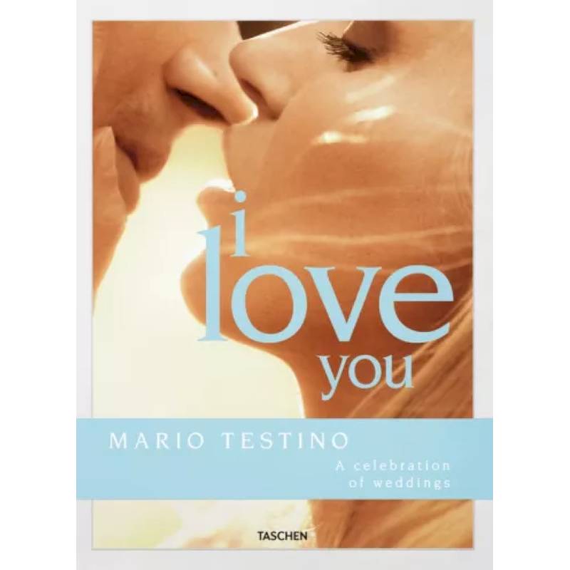 Mario Testino. I Love You Mario Testino. I Love You