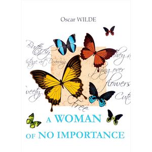 A Woman of No Importance / Женщина, не стоящая внимания