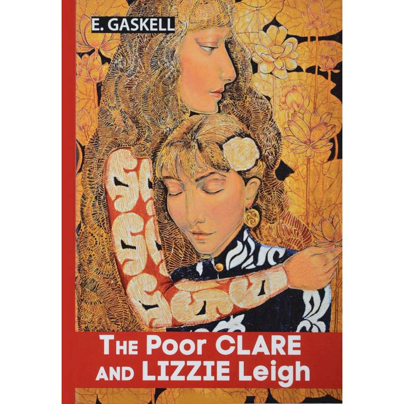 The Poor Clare and Lizzie Leigh - Бедняжка Клэр и Лиззи Лэй The Poor Clare and Lizzie Leigh - Бедняжка Клэр и Лиззи Лэй
