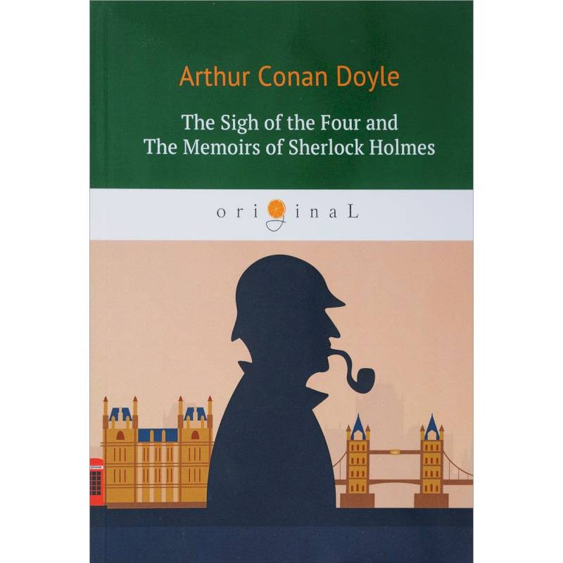 The Sigh of the Four and The Memoirs of S. Holmes The Sigh of the Four and The Memoirs of S. Holmes