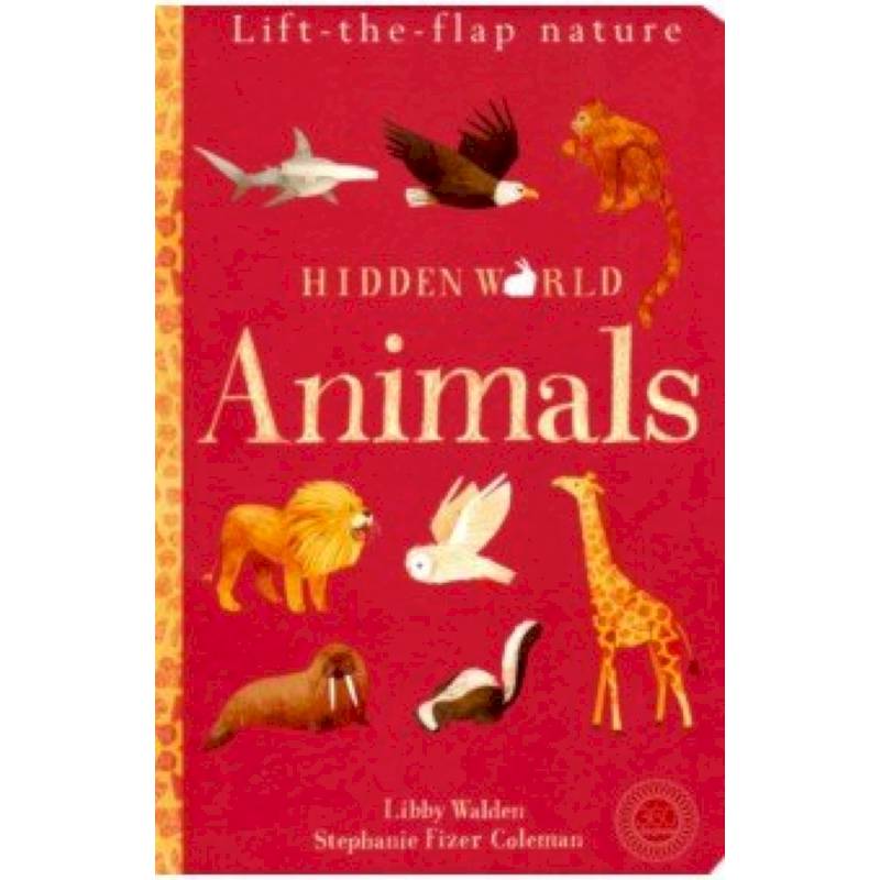 Hidden World: Animals (Lift the Flap Nature)