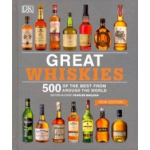 Great Whiskies 500 of the Best from Around the World Great Whiskies 500 of the Best from Around the World