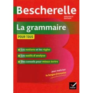 Bescherelle. La grammaire pour tous Bescherelle. La grammaire pour tous