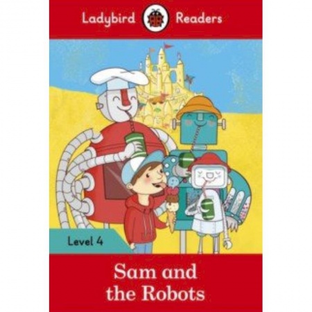 Литература на иностранном языке для детей, книга Sam and the Robots (PB) +downloadable audio купить по скидке
