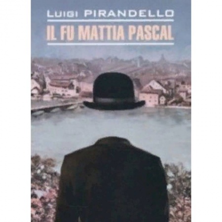 Домашнее чтение на итальянском языке, книга Il Fu Mattia Pascal купить по скидке